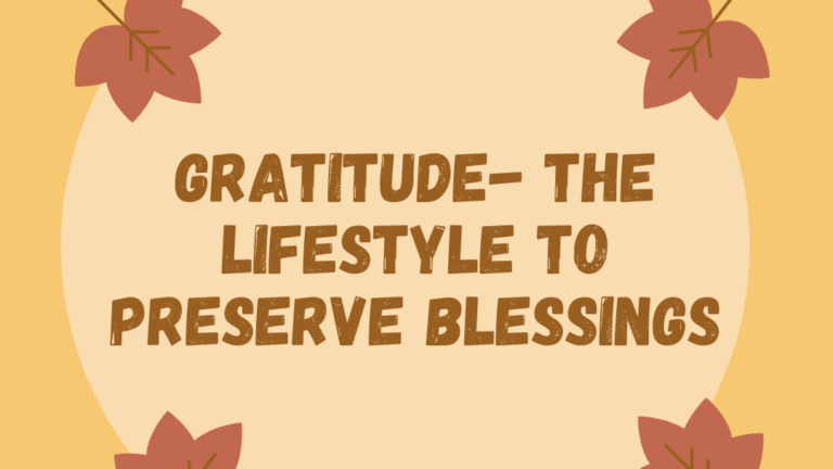 Gratitude-The Lifestyle to preserve and increase your Blessings